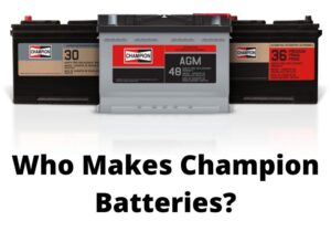 Who Makes Champion Batteries?