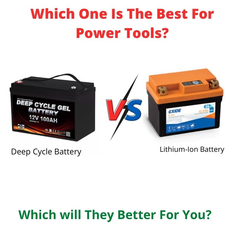 Deep Cycle Battery Vs Lithium-Ion Battery: Which One Is The Best For Power Tools?