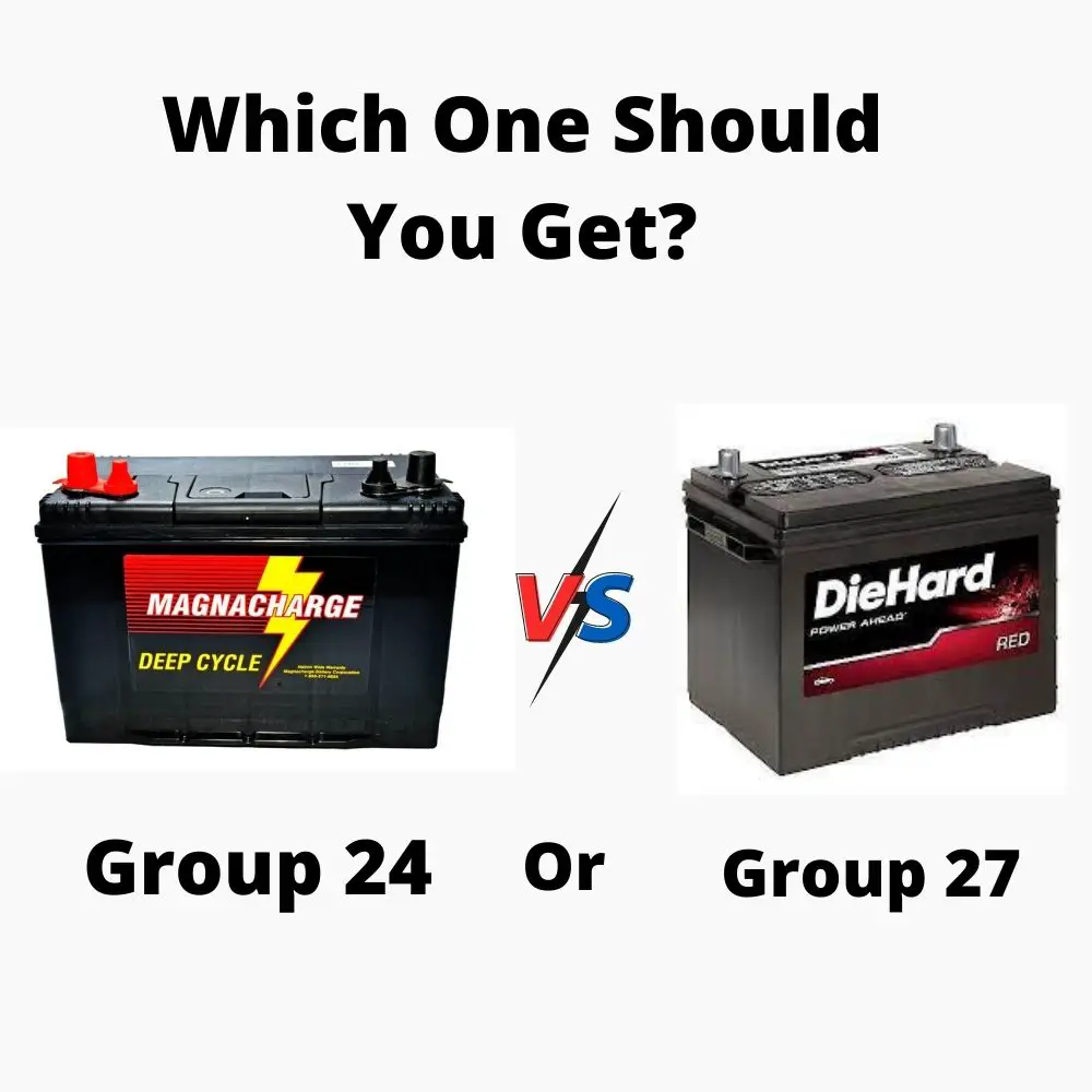 Group 24 Vs Group 27 Deep Cycle Battery Which One Should You Get