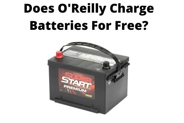 Does O'Reilly Charge Batteries For Free